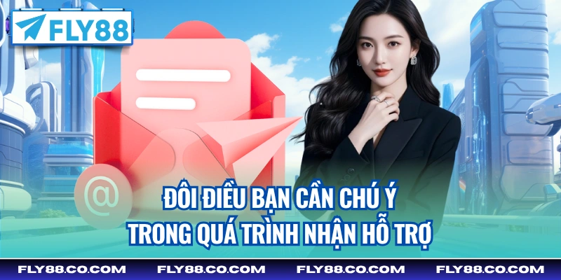 Đôi điều bạn cần chú ý trong quá trình nhận hỗ trợ